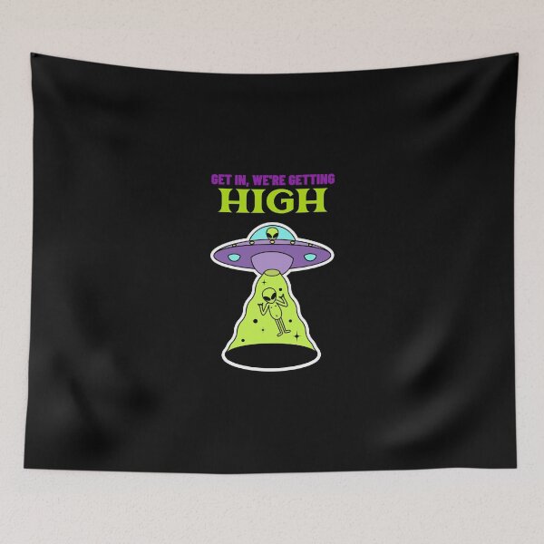 Item preview, Get In, We Get High Aliens (Black) designed and sold by HigherMartians.