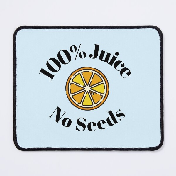 Item preview, 100% Juice No Seeds designed and sold by sucinatsangg.
