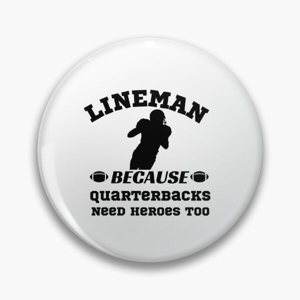 Item preview, Lineman Because Quarterbacks Need Heroes Too designed and sold by WordArtDesign.