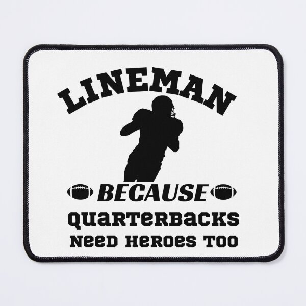 Item preview, Lineman Because Quarterbacks Need Heroes Too designed and sold by WordArtDesign.