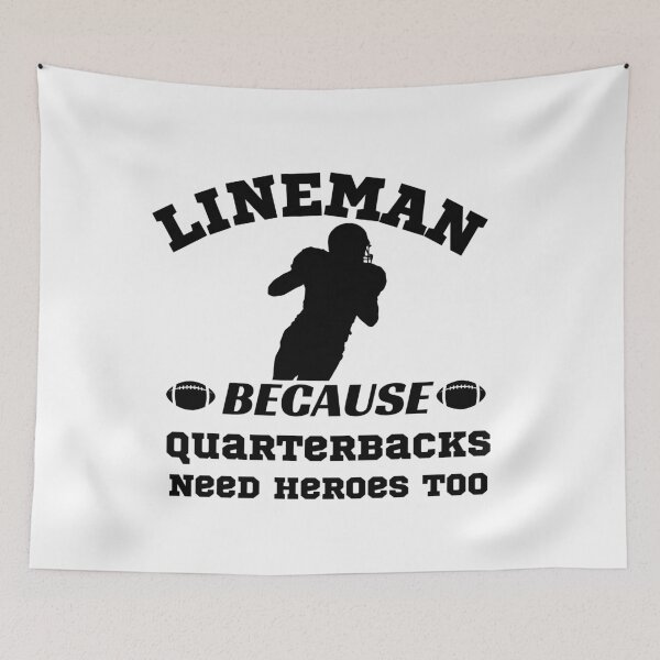 Item preview, Lineman Because Quarterbacks Need Heroes Too designed and sold by WordArtDesign.
