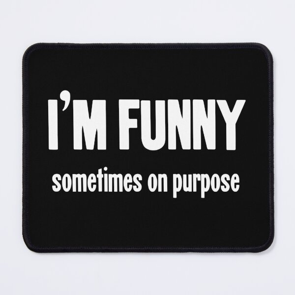 Item preview, I'm Funny...Sometimes On Purpose designed and sold by Good-Looking Corpse.