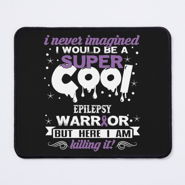 Item preview, Never Imagined Cool Epilepsy Warrior killing designed and sold by StarcyWol.