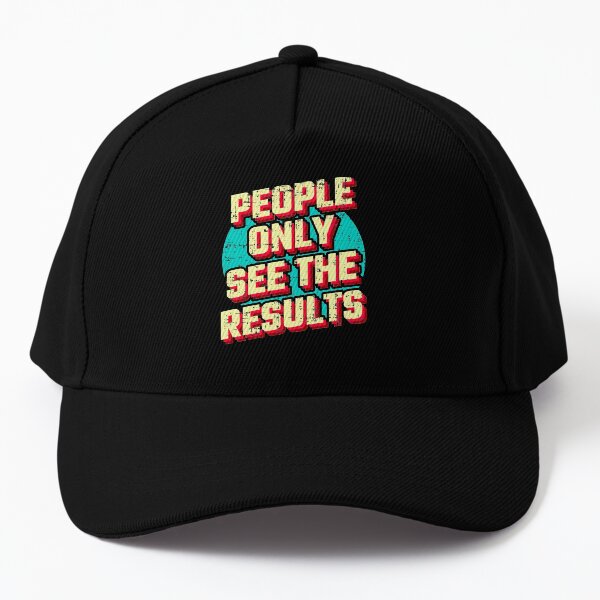 People only see the results Baseball Cap