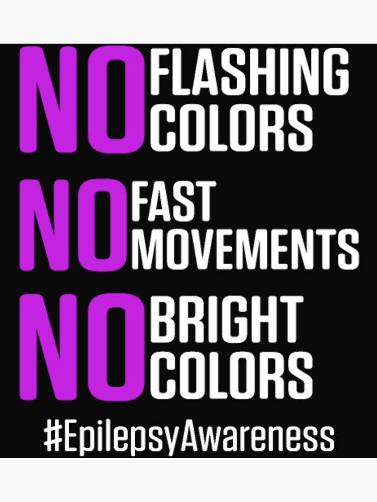"NO Flashing colors fast Movements Bright Epilepsy" Poster by StarcyWol