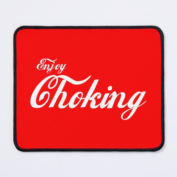 Item preview, Enjoy Choking designed and sold by Good-Looking Corpse.
