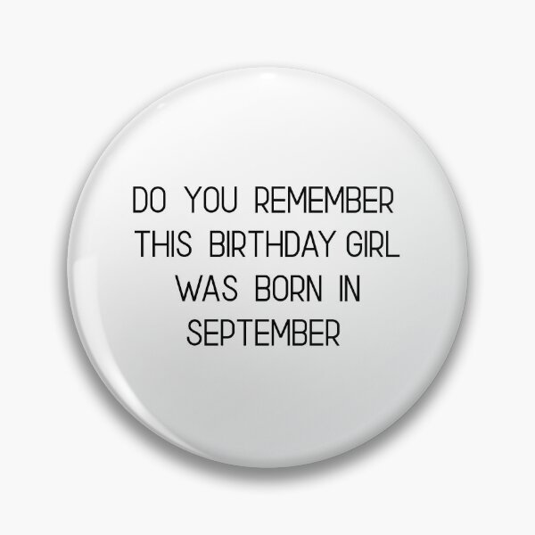 Item preview, DO YOU REMEMBER THIS BIRTHDAY GIRL WAS BORN IN SEPTEMBER  designed and sold by RetroPlaceee.