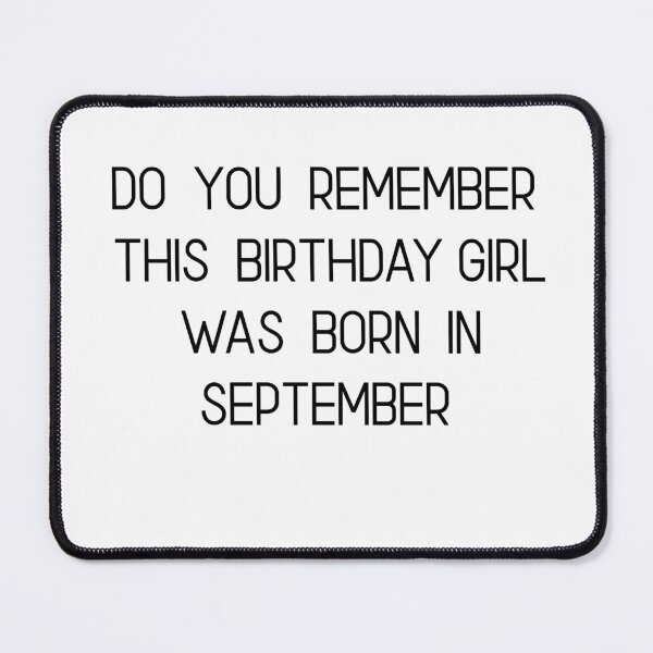 Item preview, DO YOU REMEMBER THIS BIRTHDAY GIRL WAS BORN IN SEPTEMBER designed and sold by RetroPlaceee.