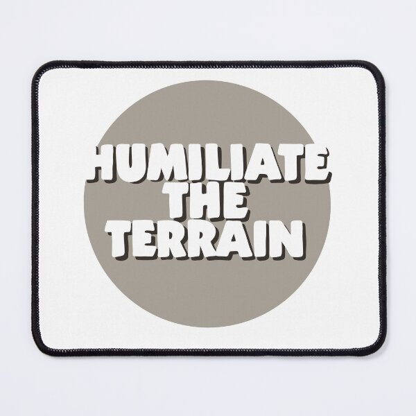 Item preview, Humiliate the terrain design for outdoorsy folk designed and sold by WildeandCo.