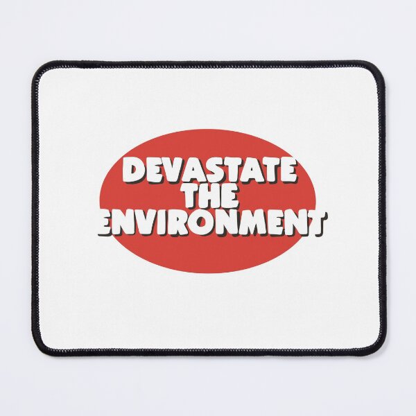 Item preview, Devastate the environment design for outdoorsy folk designed and sold by WildeandCo.