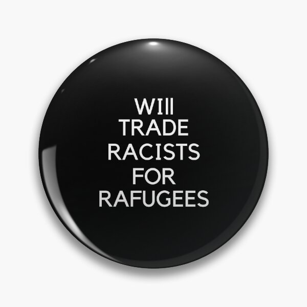 Item preview, Will Trade Racists For Refugees  designed and sold by Alan-NY.