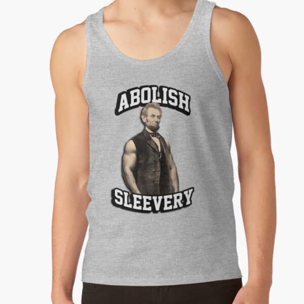 Abraham Lincoln - Abolish Sleevery Tank Top