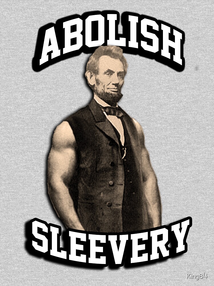 Abraham Lincoln - Abolish Sleevery by King84