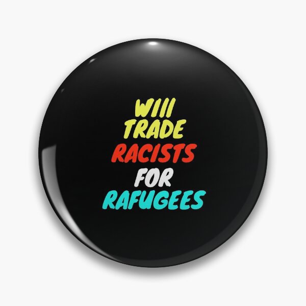 Item preview, Will Trade Racists For Refugees  designed and sold by Alan-NY.