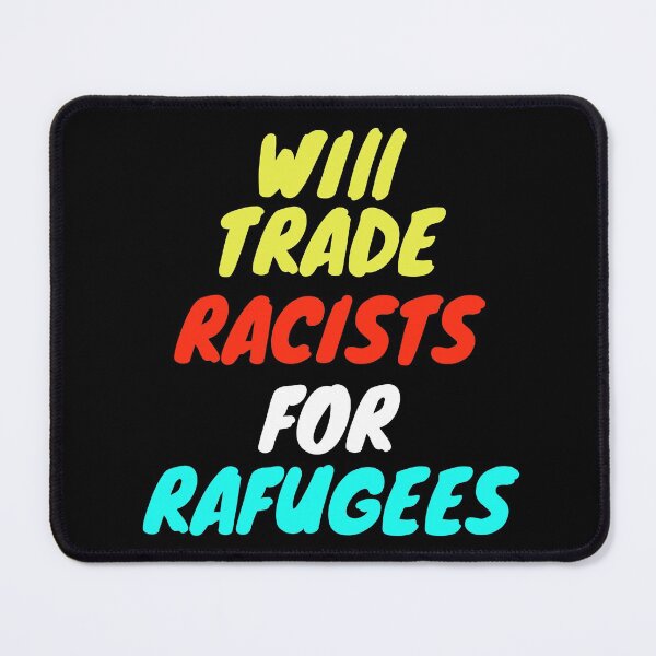 Item preview, Will Trade Racists For Refugees  designed and sold by Alan-NY.