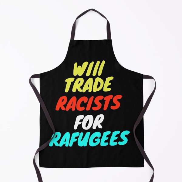 Item preview, Will Trade Racists For Refugees  designed and sold by Alan-NY.