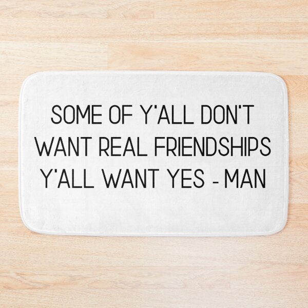 Item preview, SOME OF Y'ALL NOT WANT REAL FRIENDS Y'ALL WANT YES-MEN designed and sold by RetroPlaceee.