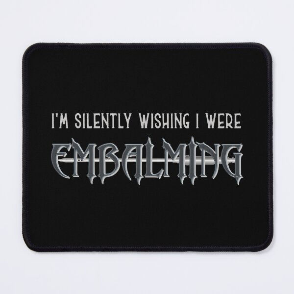 Item preview, I'm Silently Wishing I Were Embalming designed and sold by NoBonesLife.