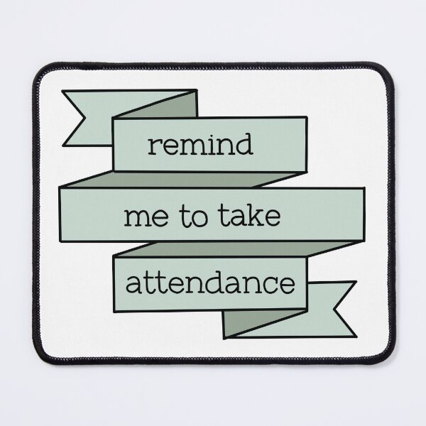 Item preview, Remind me to take attendance banner design  designed and sold by WildeandCo.
