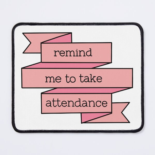 Item preview, Remind me to take attendance banner design designed and sold by WildeandCo.