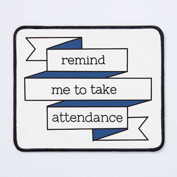 Item preview, Remind me to take attendance banner design designed and sold by WildeandCo.