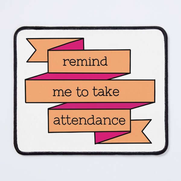 Item preview, Remind me to take attendance banner design designed and sold by WildeandCo.