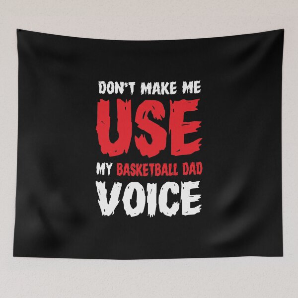 Item preview, Don't make me use my basketball dad voice designed and sold by Zexten.