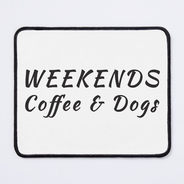 Item preview, Weekends Coffee and Dogs designed and sold by JRice66.