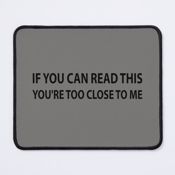 Item preview, IF YOU CAN READ THIS YOURE TOO CLOSE TO ME designed and sold by Unnecessary Press.