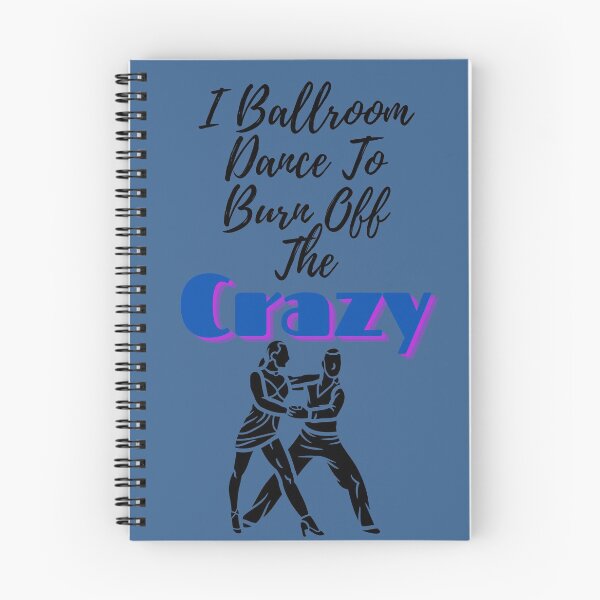 Item preview, I Ballroom Dance To Burn Off The Crazy designed and sold by Mundolibelula77.