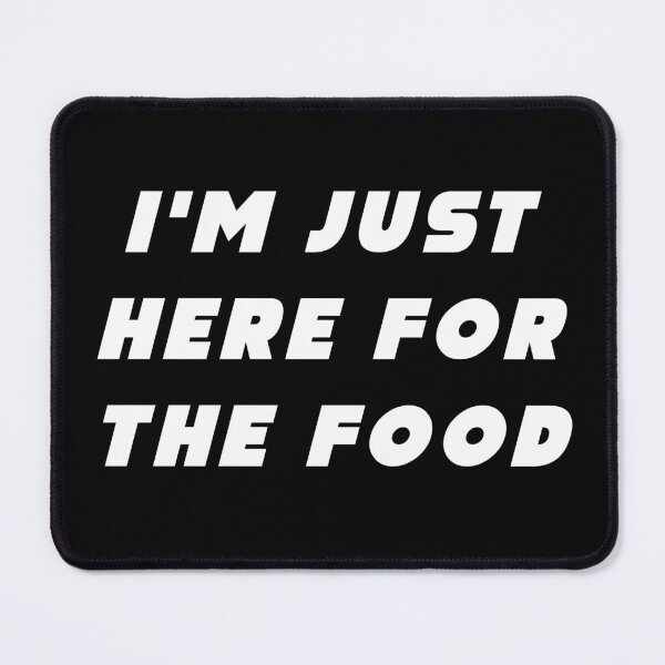 Item preview, I'm Just Here For The Food - white text designed and sold by JRice66.