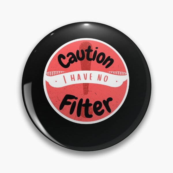 Item preview, Caution I Have No Filter designed and sold by ShowMePride.