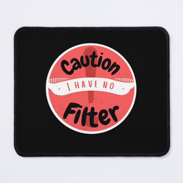Item preview, Caution I Have No Filter designed and sold by ShowMePride.