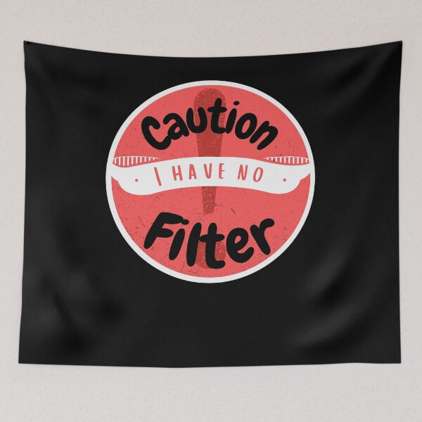 Item preview, Caution I Have No Filter designed and sold by ShowMePride.