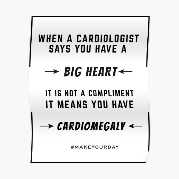  When Cardiologist Says You Have A Big Heart Means You Have 