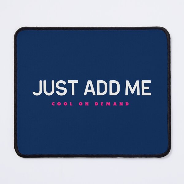 Item preview, Just Add Me - Cool on Demand designed and sold by WaratahColours.