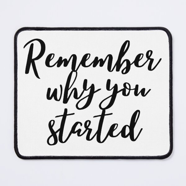 Item preview, Remember why you started - Quote designed and sold by KarolinaPaz.