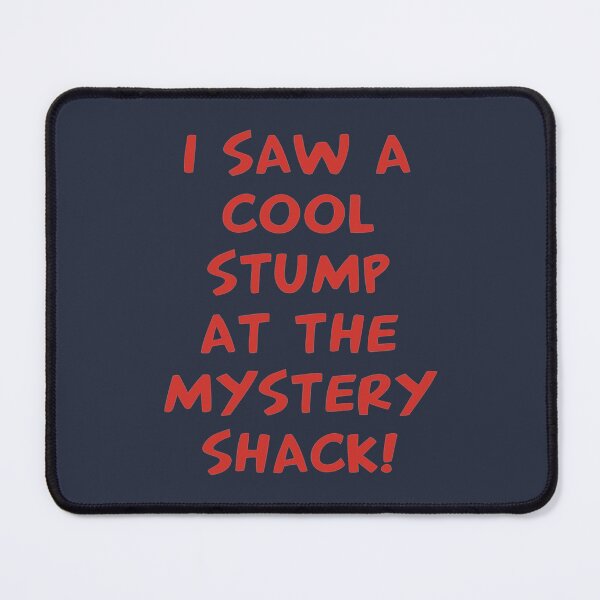 Item preview, I Saw A Cool Stump At The Mystery Shack designed and sold by dorisciciline.