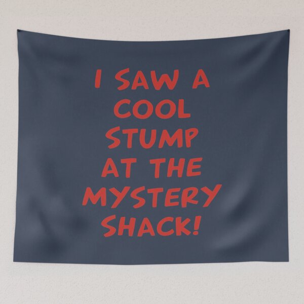 Item preview, I Saw A Cool Stump At The Mystery Shack designed and sold by dorisciciline.