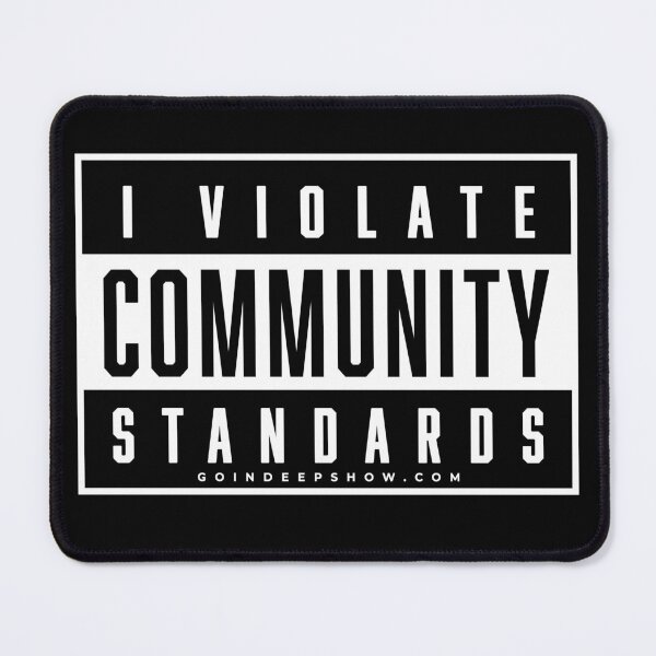 Item preview, I violate Community Standards - on Black designed and sold by TheGoinDeepShow.