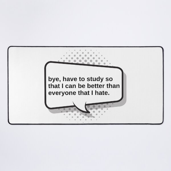 Item preview, Bye Have to Study - Funny Quote designed and sold by KarolinaPaz.