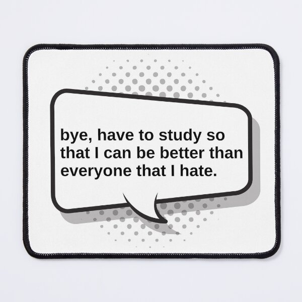 Item preview, Bye Have to Study - Funny Quote designed and sold by KarolinaPaz.