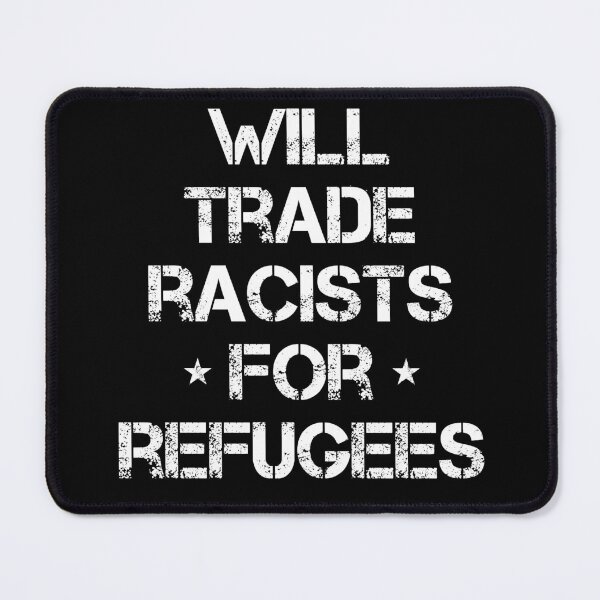 Item preview, Will Trade Racists for Refugees t-shirt designed and sold by FlossyDesigns.