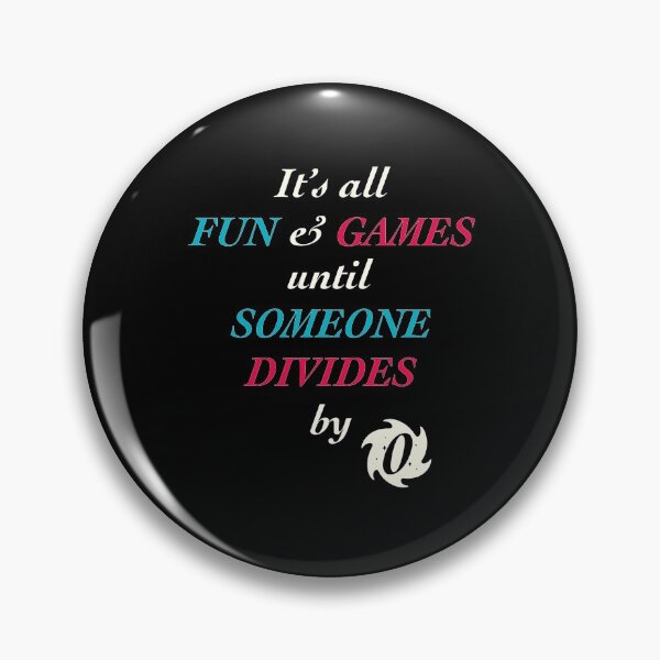 Item preview, All Fun And Games Until Someone Divides By Zero designed and sold by TheUnknown93.
