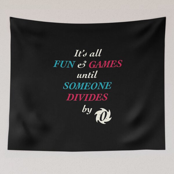 Item preview, All Fun And Games Until Someone Divides By Zero designed and sold by TheUnknown93.