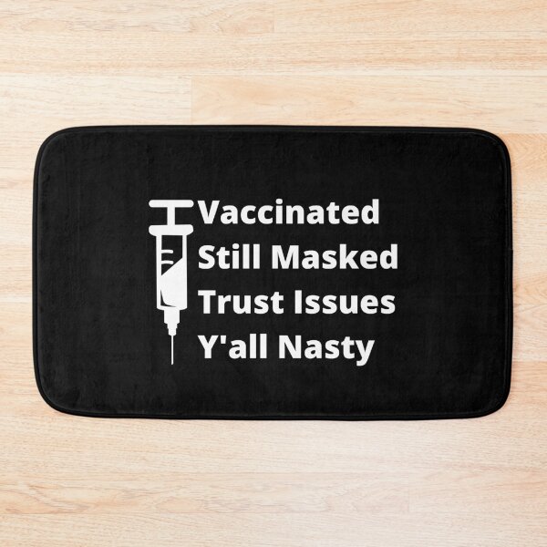 Item preview, Vaccinated still masked trust issues y'all nasty designed and sold by Auntieck.