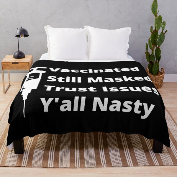 Item preview, Vaccinated still masked trust issues y'all nasty designed and sold by Auntieck.