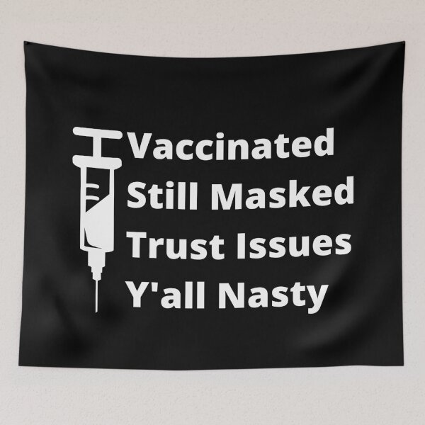Item preview, Vaccinated still masked trust issues y'all nasty designed and sold by Auntieck.