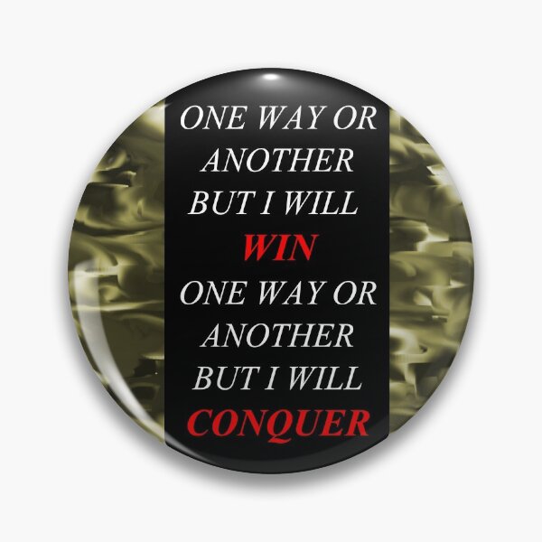 Item preview, One Way Or Another But I Will Win D2 designed and sold by SelfUpgrade.