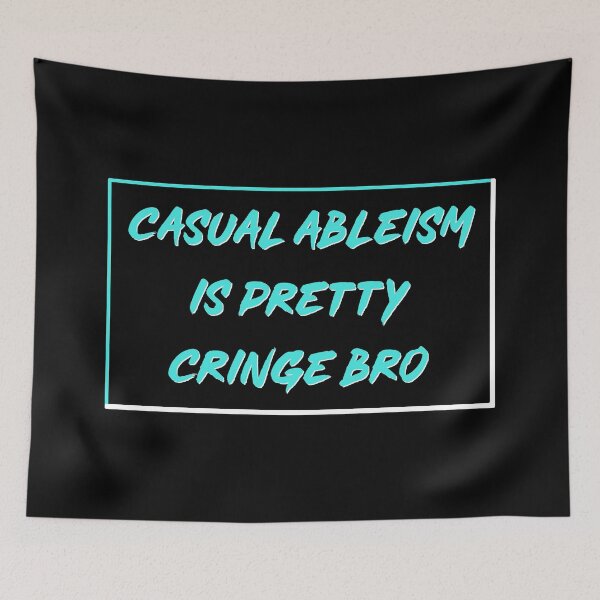 Item preview, Casual Ableism Is Pretty Cringe Bro designed and sold by Picket Club.
